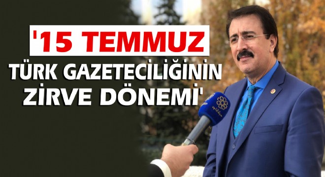 '15 Temmuz Türk Gazeteciliğinin zirve dönemi'