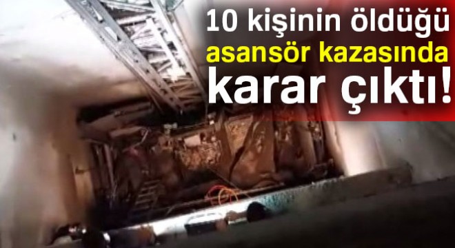 10 işçinin hayatını kaybettiği asansör faciası davasında sanıklara para cezası