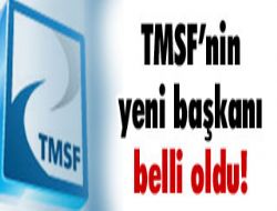 İşte TMSF'nin yeni başkanı 
