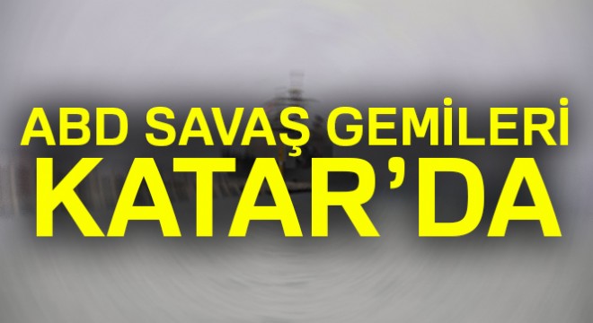 ABD savaş gemileri ortak tatbikat için Katar'da