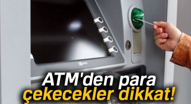ATM'den para çekecekler dikkat! Komisyon ücreti değişti!