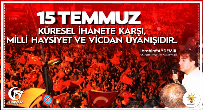Aydemir: ‘15 Temmuz milli haysiyet uyanışıdır'