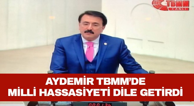 Aydemir TBMM'de milli hassasiyeti dile getirdi