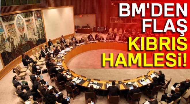 BM'den Kıbrıs sorunuyla ilgili flaş hamle