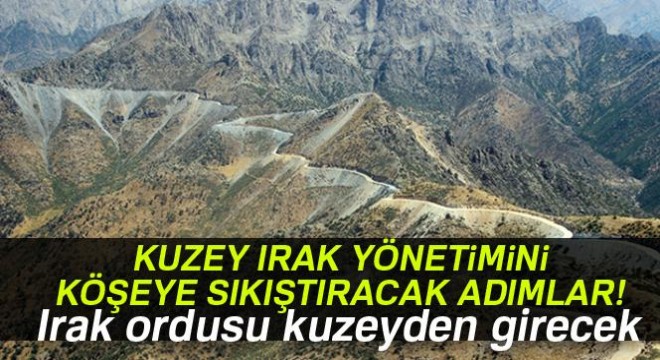Barzani'ye operasyon planı, Irak ordusu kuzeyden girecek!