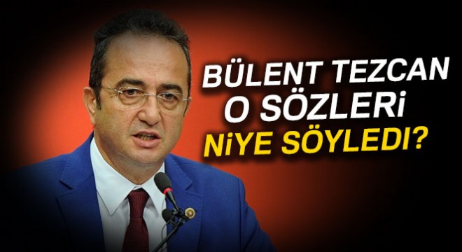 Batuhan Yaşar:'Bülent Tezcan o sözleri niye söyledi?'