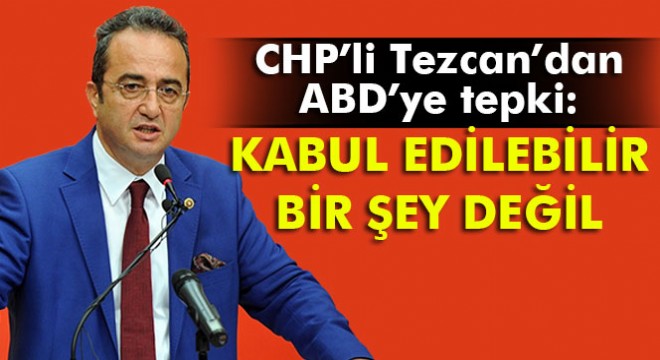 CHP'li Tezcan'dan ABD'ye tepki: 