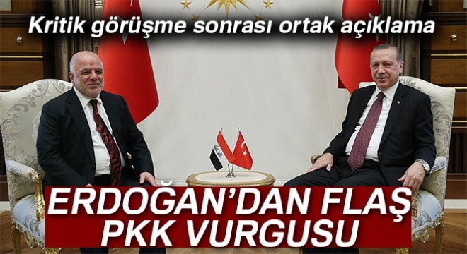 Cumhurbaşkanı Erdoğan ve İbadi'den ortak açıklama