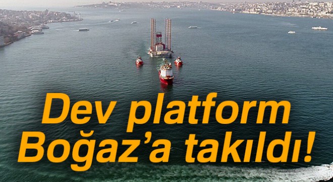 Dev platform Boğaz'a takıldı!'GSP Saturn' isimli dev petrol platformunun İstanbul Boğazı'ndan geçişi tamamlanamadı.