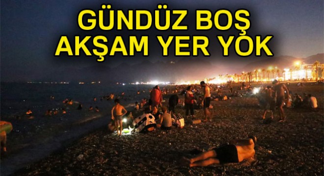 Dünyaca ünlü plaj gündüz boş akşam ise yer yok