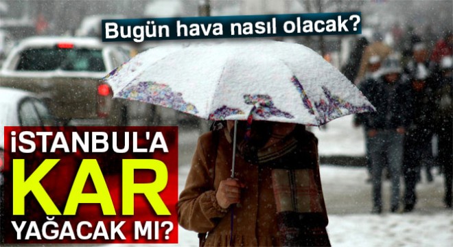 İstanbul'a kar ne zaman yağacak? Meteoroloji'den hava durumu tahminleri