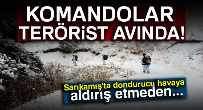 Komandolar Sarıkamış'ta dondurucu havaya rağmen terörist avında