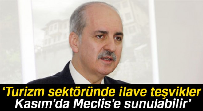 Kurtulmuş: 'Turizm sektöründe ilave teşvikler Kasım'da Meclis'e sunulabilir'