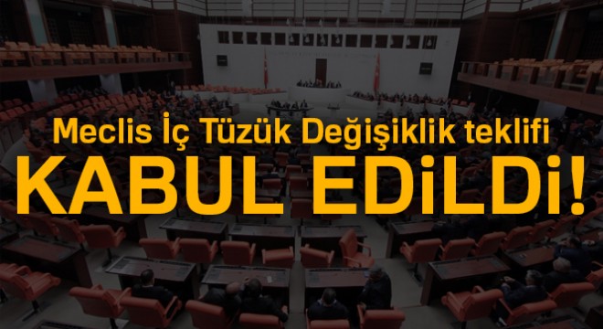 Meclis İç Tüzük Değişiklik teklifi, komisyonda kabul edildi