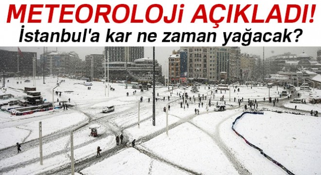 Meteoroloji'den İstanbul'a kar uyarısı  İstanbul'a kar ne zaman yağacak?