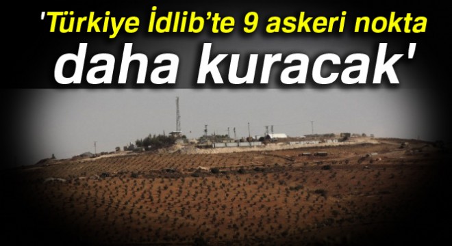 ÖSO Komutanı: 'Türkiye İdlib'te 9 askeri nokta daha kuracak'