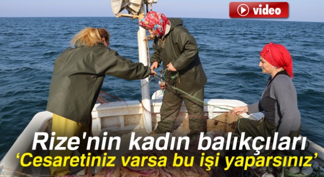 Rize'nin kadın balıkçıları
