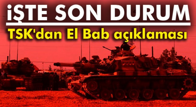 TSK'dan El Bab açıklaması! İşte son durum...
