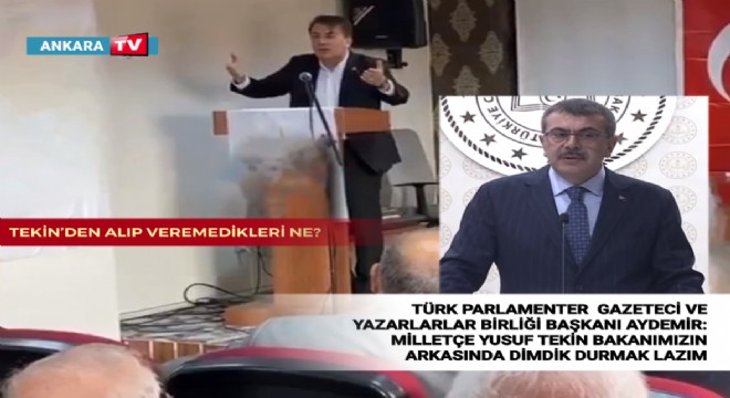 Türk Parlamenter Gazeteci ve Yazarlar Birliği Başkanı İbrahim Aydemir'den Milli Eğitim Bakanı Yusuf Tekin'e Destek