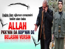 Terörist babası PKK'yı lanetledi, BDP'lileri kovdu