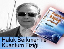 Haluk Berkmen ile Kuantum Fiziği