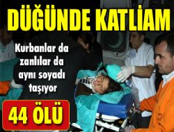 Düğünde katliam: 44 ölü